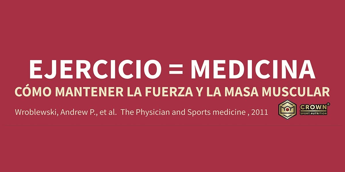 EJERCICO = MEDICINA. CÓMO MANTENER LA FUERZA Y MASA MUSCULAR