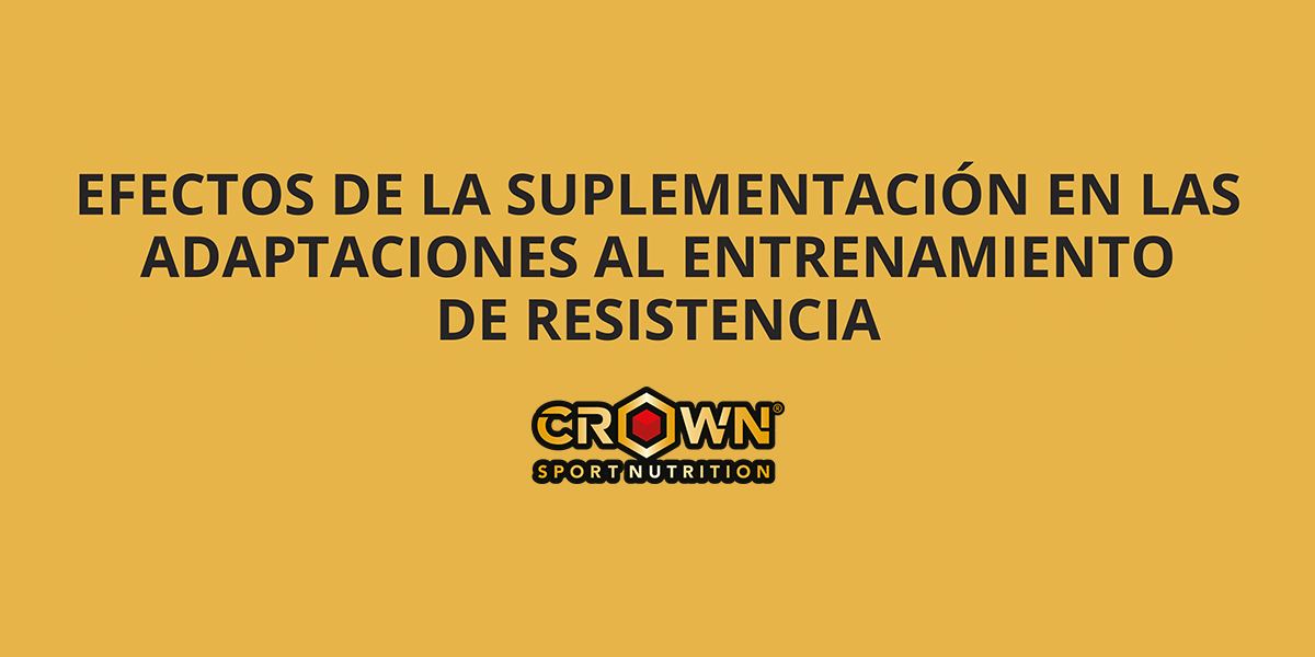 EFECTOS DE LA SUPLEMENTACIÓN EN LAS ADAPTACIONES AL ENTRENAMIENTO DE RESISTENCIA