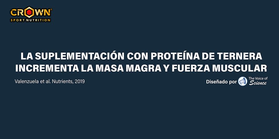 LA SUPLEMENTACIÓN CON PROTEÍNA DE TERNERA ES EFECTIVA PARA EL INCREMENTO DE MASAS MAGRA Y FUERZA MUSCULAR